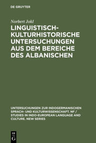 Title: Linguistisch-kulturhistorische Untersuchungen aus dem Bereiche des Albanischen, Author: Norbert Jokl