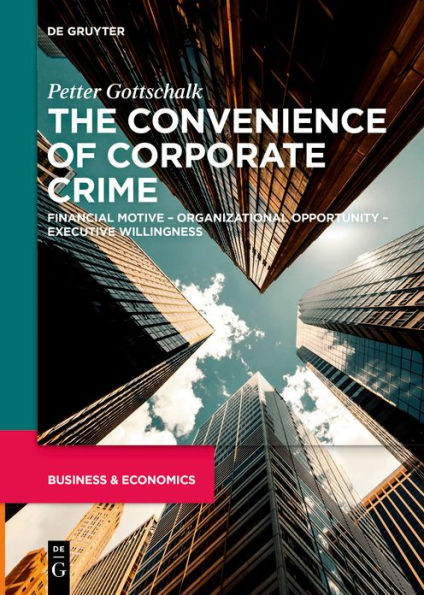 The Convenience of Corporate Crime: Financial Motive - Organizational Opportunity Executive Willingness