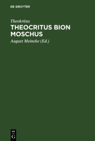 Title: Theocritus Bion Moschus, Author: Theokritus