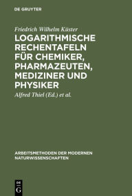 Title: Logarithmische Rechentafeln für Chemiker, Pharmazeuten, Mediziner und Physiker, Author: Friedrich Wilhelm Küster