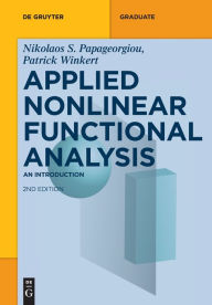 Title: Applied Nonlinear Functional Analysis: An Introduction, Author: Nikolaos S. Papageorgiou