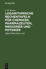 Title: Logarithmische Rechentafeln für Chemiker, Pharmazeuten, Mediziner und Physiker, Author: F. W. Küster