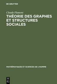 Title: Théorie des graphes et structures sociales, Author: Claude Flament