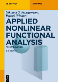 Title: Applied Nonlinear Functional Analysis: An Introduction, Author: Nikolaos S. Papageorgiou