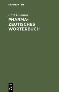 Title: Pharmazeutisches Wörterbuch, Author: Curt Hunnius