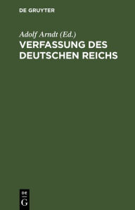 Title: Verfassung des Deutschen Reichs: Mit Einleitung und Kommentar, Author: Adolf Arndt