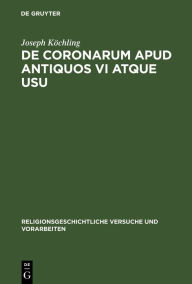 Title: De coronarum apud antiquos vi atque usu, Author: Joseph Köchling