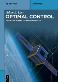 Title: Optimal Control: From Variations to Nanosatellites, Author: Adam B. Levy