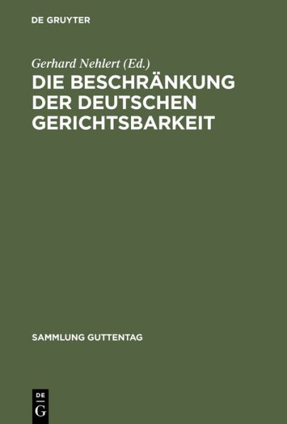 Die Beschränkung der deutschen Gerichtsbarkeit: Die Gesetzgebung der Besatzungsmächte, insbesondere Gesetze Nr. 2 und Nr. 52 und Befehl 124 nebst Ausführungsbestimmungen