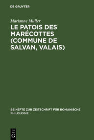 Title: Le patois des Marécottes (Commune de Salvan, Valais), Author: Marianne Müller