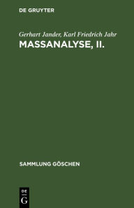 Title: Maßanalyse, II.: Theorie und Praxis der klassischen und der elektrochemischen Titrierverfahren, Author: Gerhart Jander