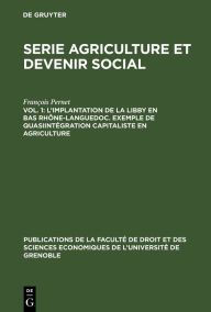 Title: L'implantation de la Libby en Bas Rhône-Languedoc. Exemple de Quasiintégration capitaliste en agriculture, Author: François Pernet