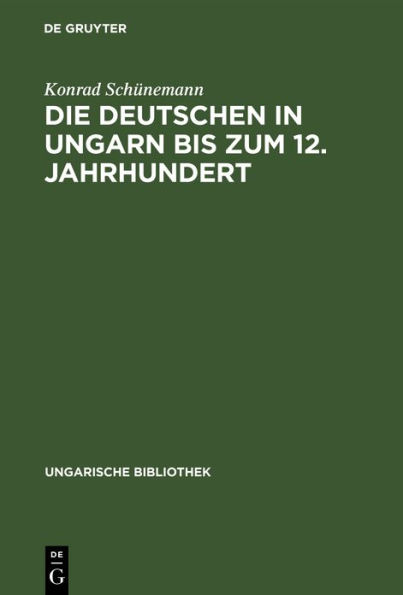 Die Deutschen in Ungarn bis zum 12. Jahrhundert