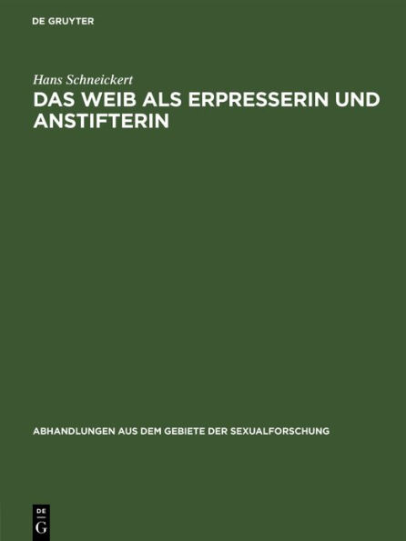 Das Weib als Erpresserin und Anstifterin: Kriminalpsychologische Studien