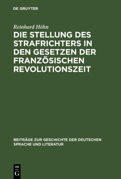 Die Stellung des Strafrichters in den Gesetzen der französischen Revolutionszeit: (1791-1810)