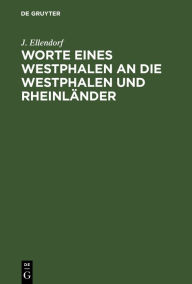 Title: Worte eines Westphalen an die Westphalen und Rheinländer, Author: J. Ellendorf