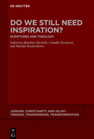 Title: Do We Still Need Inspiration?: Scriptures and Theology, Author: Matthieu Richelle