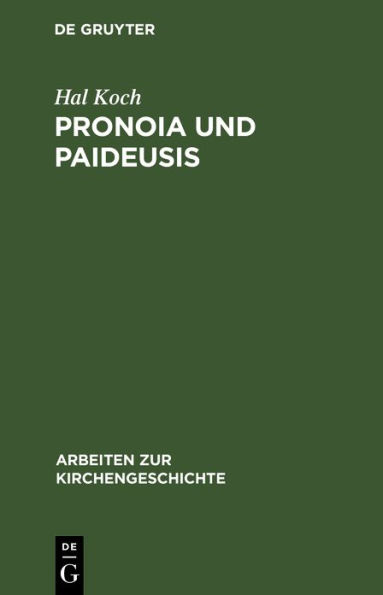 Pronoia und Paideusis: Studien über Origines und sein Verhältnis zum Platonismus