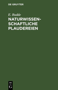 Title: Naturwissenschaftliche Plaudereien, Author: E. Budde