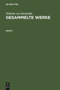 Title: Wilhelm von Humboldt: Gesammelte Werke. Band 7, Author: Wilhelm von Humboldt