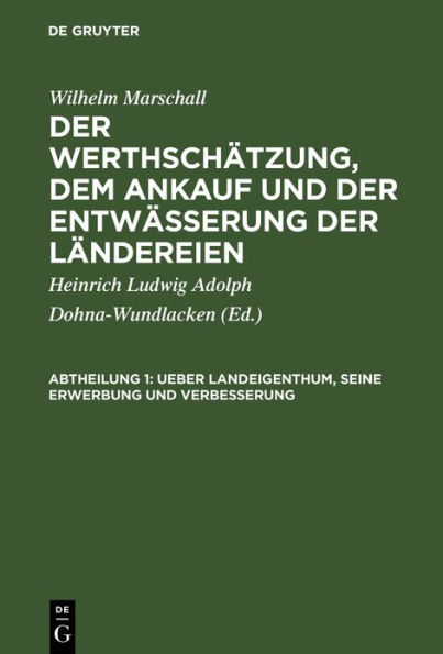 Ueber Landeigenthum, seine Erwerbung und Verbesserung: Aus dem Englischen übersetzt, mit einer Vorrede und Einleitung, betreffend die Grundsätze der Bodenschätzung von H. L. A. Grafen zu Dohna-Wundlacken