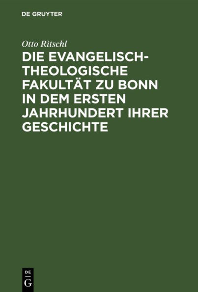 Die evangelisch-theologische Fakultät zu Bonn in dem ersten Jahrhundert ihrer Geschichte: 1819-1919