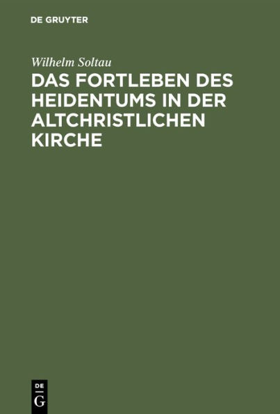 Das Fortleben des Heidentums in der altchristlichen Kirche