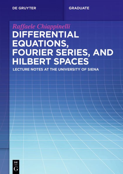Differential Equations, Fourier Series, and Hilbert Spaces: Lecture Notes at the University of Siena