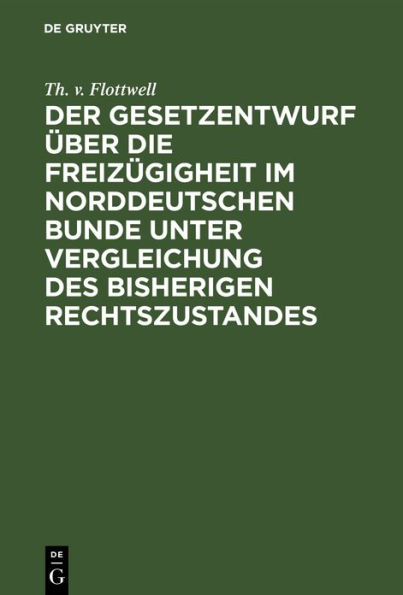 Der Gesetzentwurf über die Freizügigheit im Norddeutschen Bunde unter Vergleichung des bisherigen Rechtszustandes