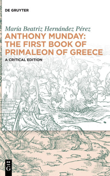 Anthony Munday: The First Book of Primaleon of Greece: A Critical Edition