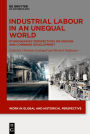 Industrial Labour in an Unequal World: Ethnographic Perspectives on Uneven and Combined Development