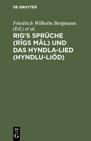 Rig's Sprüche (Rîgs Mâl) und das Hyndla-Lied (Hyndlu-Liôd): Zwei social-ethische Gedichte der Saemunds-Edda