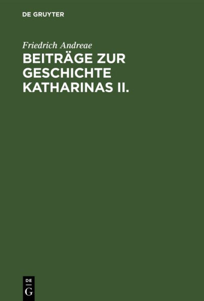 Beiträge zur Geschichte Katharinas II.: Die Instruktion vom Jahre 1767 für die Kommission zur Abfassung eines neuen Gesetzbuches