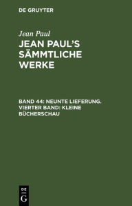 Title: Neunte Lieferung. Vierter Band: Kleine Bücherschau: Erster Theil, Author: Jean Paul