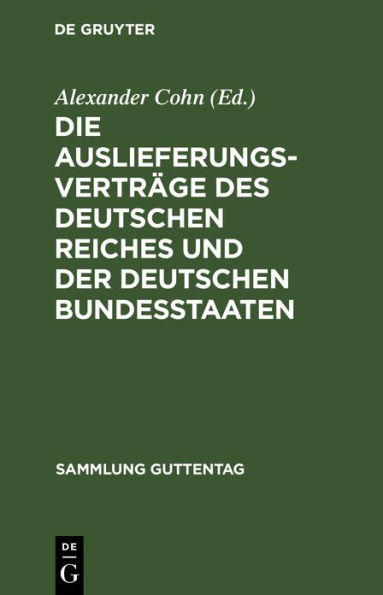 Die Auslieferungsverträge des Deutschen Reiches und der deutschen Bundesstaaten: Textausgabe mit Anmerkungen und Sachregister