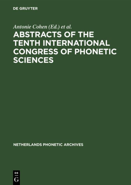 Abstracts of the Tenth International Congress of Phonetic Sciences: Utrecht, 1-6 August, 1983