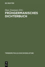 Frühgermanisches Dichterbuch: Zeugnisse und Texte für Übungen und Vorlesungen über ältere germanische Poesie