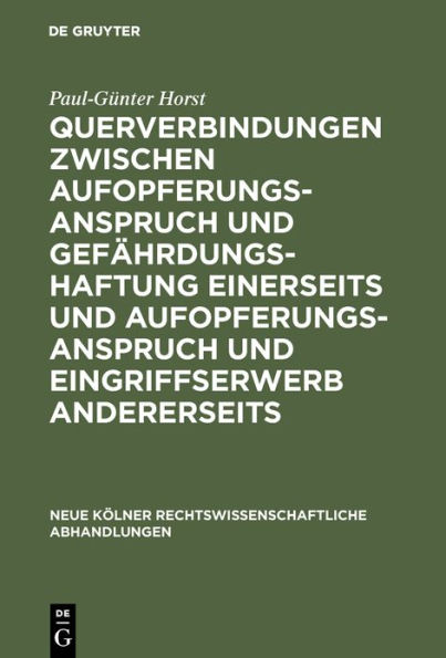 Querverbindungen zwischen Aufopferungsanspruch und Gefährdungshaftung einerseits und Aufopferungsanspruch und Eingriffserwerb andererseits