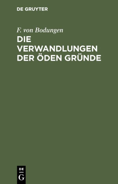 Die Verwandlungen der öden Gründe