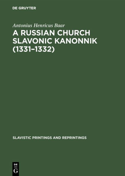 A Russian Church Slavonic kanonnik (1331-1332): A comparative textual and structural study including an analysis of the Russian computus (Scaliger 38B, Leyden University Library)