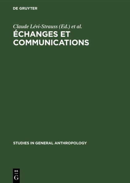 Échanges et communications, II: Mélanges offerts à Claude Lévi-Strauss à l'occasion de son 60ème anniversaire