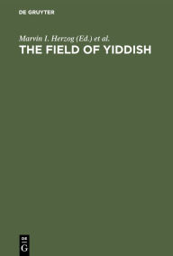 Title: The field of yiddish: Studies in language, folklore, and literature. Third Collection, Author: Marvin I. Herzog