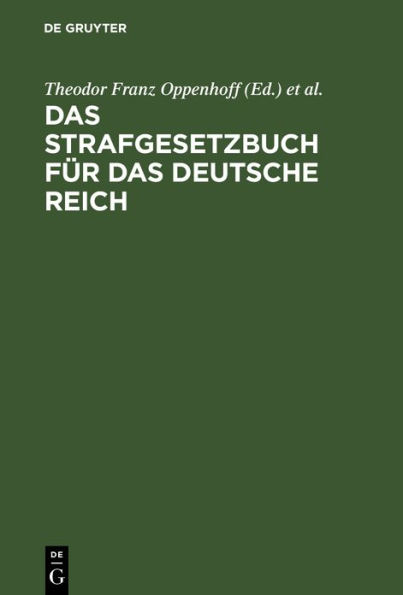 Das Strafgesetzbuch für das Deutsche Reich: Nebst dem Einführungs-Gesetze vom 31. Mai 1870 und dem Einführungs-Gesetze für Elsaß-Lothringen vom 30. August 1871