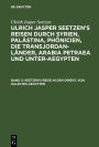 Seetzen's Reise in den Orient. Von Halep bis Aegypten: Tagebuch über seinen Aufenhalt in Jerusalim und mehrere Reisen durch das Pätreische Arabien und einen Theil Unter-Aegyptens