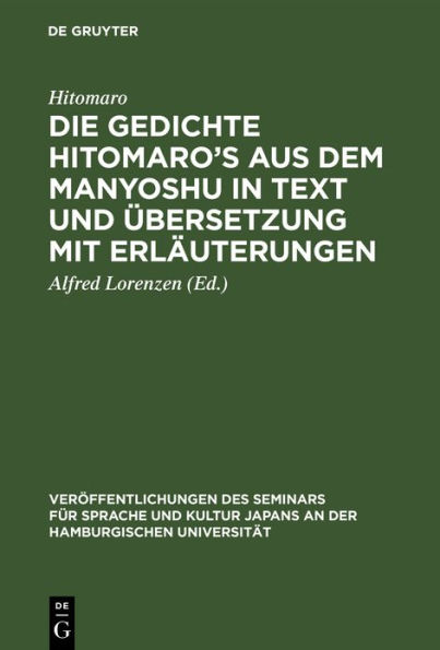 Die Gedichte Hitomaro's aus dem Manyoshu in Text und Übersetzung mit Erläuterungen