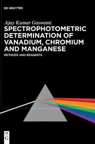 Title: Spectrophotometric Determination of Vanadium, Chromium and Manganese: Reagents and Methods, Author: Ajay Kumar Goswami