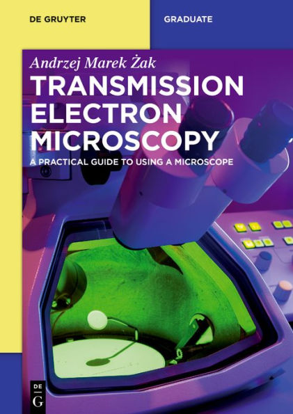 Transmission Electron Microscopy: a Practical Guide to Using Microscope