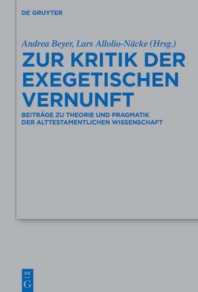 Zur Kritik der exegetischen Vernunft: Beiträge zu Theorie und Pragmatik alttestamentlichen Wissenschaft