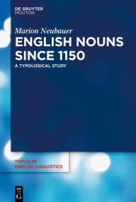 Title: English Nouns since 1150: A Typological Study, Author: Marion Neubauer