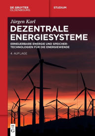 Title: Dezentrale Energiesysteme: Erneuerbare Energien und Speichertechnologien für die Energiewende, Author: Jürgen Karl